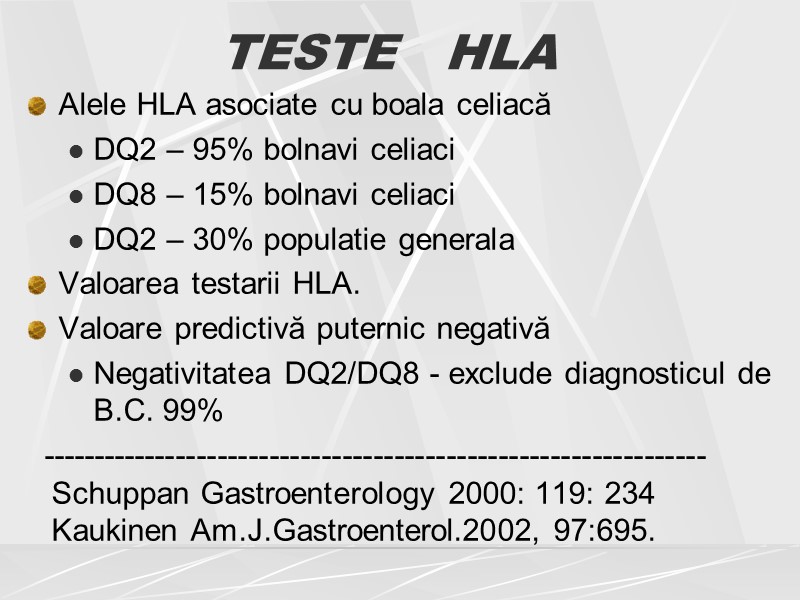 TESTE   HLA Alele HLA asociate cu boala celiacă DQ2 – 95% bolnavi